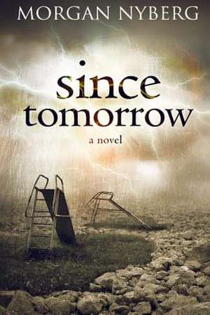 Since Tomorrow de Morgan Nyberg