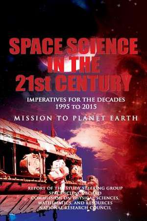 Space Science in the Twenty-First Century de Task Group on Earth Sciences