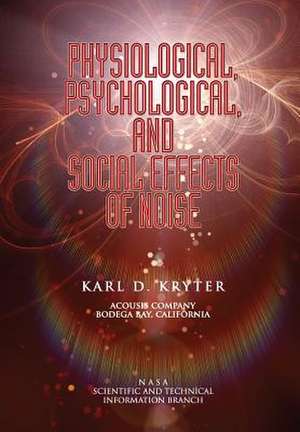 Physiological, Psychological, and Social Effects of Noise de Karl D. Kryter