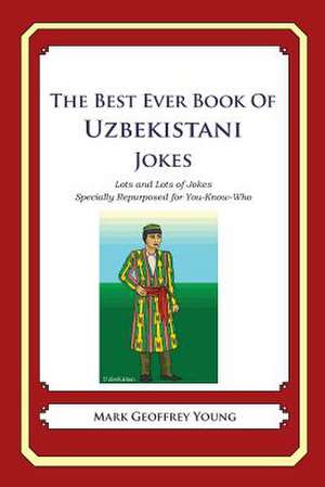 The Best Ever Book of Uzbekistani Jokes de Mark Geoffrey Young