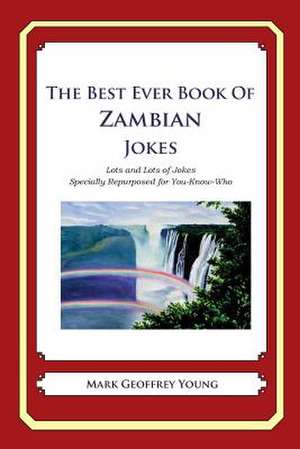 The Best Ever Book of Zambian Jokes de Mark Geoffrey Young