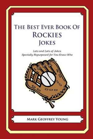 The Best Ever Book of Rockies Jokes de Mark Geoffrey Young