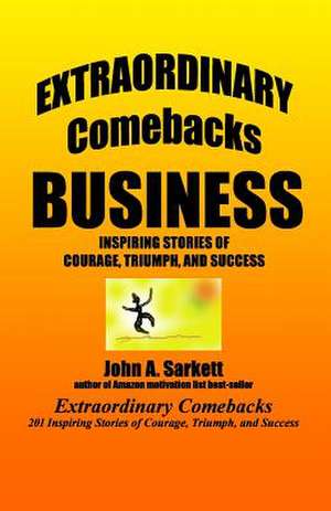 Extraordinary Comebacks Business de John A. Sarkett