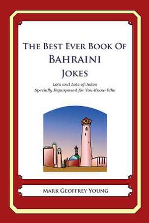 The Best Ever Book of Bahraini Jokes de Mark Geoffrey Young