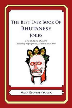 The Best Ever Book of Bhutanese Jokes de Mark Geoffrey Young