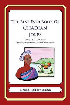 The Best Ever Book of Chadian Jokes de Mark Geoffrey Young