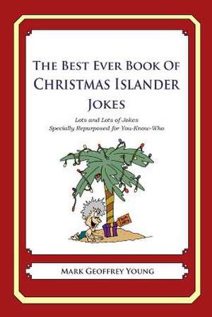 The Best Ever Book of Christmas Islander Jokes de Mark Geoffrey Young