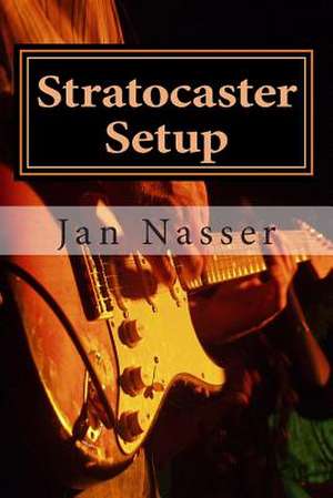 Stratocaster Setup de Jan Nasser