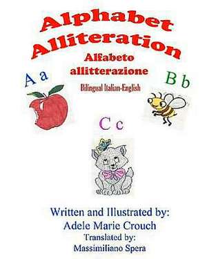 Alphabet Alliteration Bilingual Italian English: Including How to Tune a Guitar, How to Tune a Guitar by Ear, How to Change Guitar Strings and How to Set Guitar Intona de Adele Marie Crouch