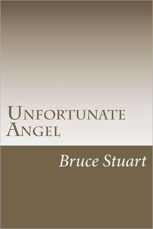 Unfortunate Angel: Confessions of a Sports Bettor de MR Bruce Stuart