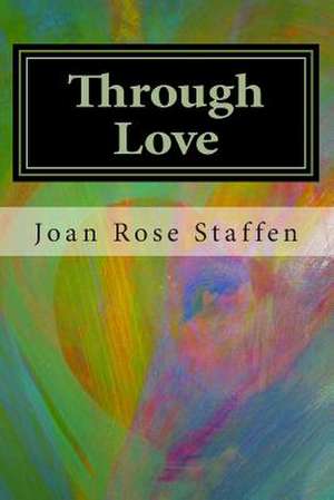 Through Love de MS Joan Rose T. Staffen