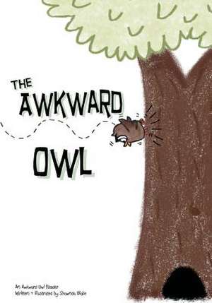 The Awkward Owl de Shawnda Blake