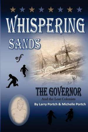 Whispering Sands of the Governor and the Lost Colonists: Studies Centering Around Psalm 19 de Michelle Portch