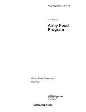 Army Regulation AR 30-22 Army Food Program 24 July 2012 de United States Government Us Army