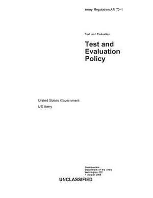 Army Regulation AR 73-1 Test and Evaluation Policy de United States Government Us Army