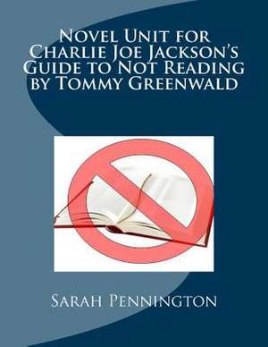 Novel Unit for Charlie Joe Jackson's Guide to Not Reading by Tommy Greenwald de Sarah Pennington