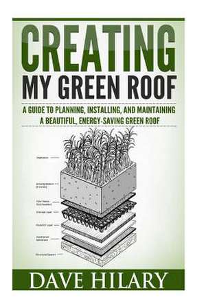 Creating My Green Roof de Dave Hilary