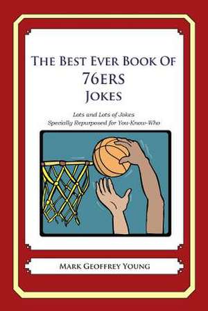 The Best Ever Book of 76ers Jokes de Mark Geoffrey Young