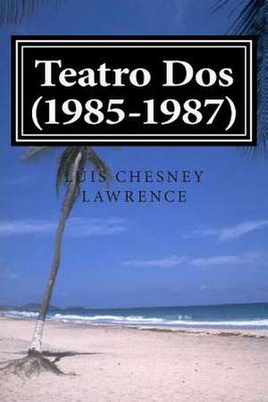 Teatro DOS (1985-1987) de Luis Chesney Lawrence