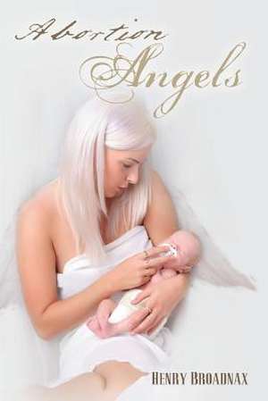 Abortion Angels de Henry Broadnax