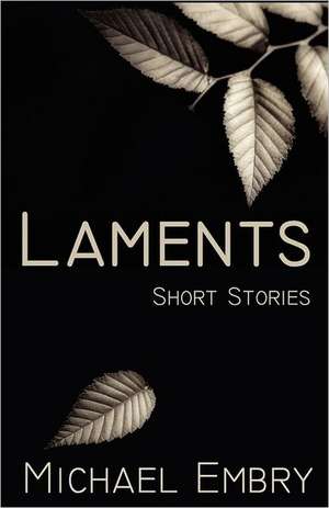 Laments: Short Stories de MR Michael Embry