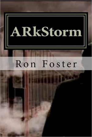 Arkstorm: The Ones That Made It. de Ron Foster