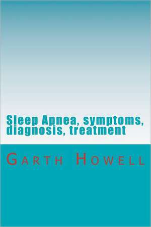 Sleep Apnea, Symptoms, Diagnosis, Treatment: 52 Ways to Stop Feeling Lonely de Garth Howell