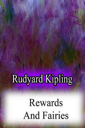 Rewards and Fairies de Rudyard Kipling