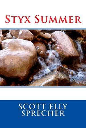 Styx Summer: A Visual and Spiritual Homage Poem de Scott Elly Sprecher