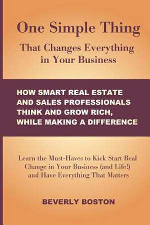 One Simple Thing That Changes Everything in Your Business de Beverly Boston