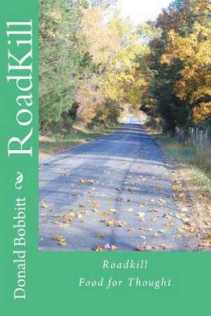 Roadkill: Food for Thought de Donald W. Bobbitt