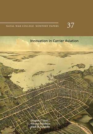 Innovation in Carrier Aviation de Thomas C. Hone