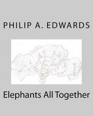 Elephants All Together: I'm Dead, Now What? a Captivating Look at the Challenges of Burying a Loved One in Jamaica. Humorous, Witty and Extrem de Philip A. Edwards