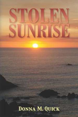 Stolen Sunrise de Donna M. Quick