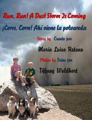 Run, Run! a Dust Storm Is Coming/ Corre, Corre! Ahi Viene La Polvareda de Mrs Maria Retana