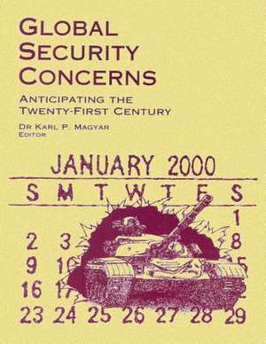 Global Security Concerns - Anticipating the Twenty-First Century de Karl P. Magyar