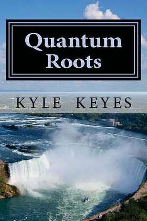 Quantum Roots de Kyle Keyes