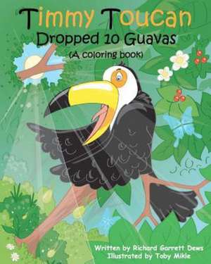 Timmy Toucan Dropped 10 Guavas (a Coloring Book): Seven Sexy Romance Collection de Richard Garrett Dews