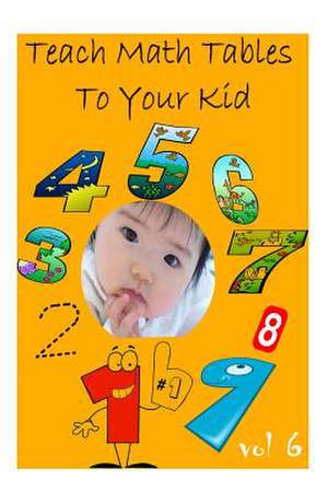 Teach Math Tables to Your Kid Vol 5 de Zhingoora Books