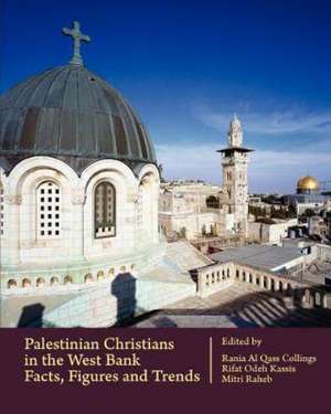 Palestinian Christians in the West Bank: Facts, Figures and Trends de Mitri Raheb