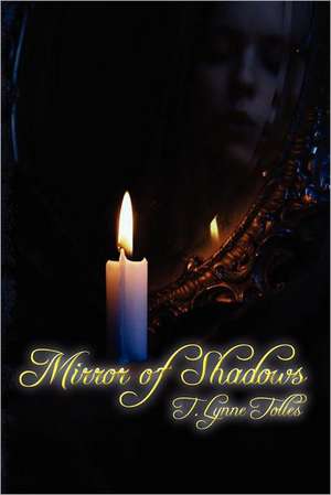 Mirror of Shadows: Unlock Your Supernatural Powers and Thrive as an Indigo Child de T. Lynne Tolles