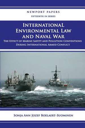 International Environmental Law and Naval War de Sonja Ann Jozef Boelaert-Suominen