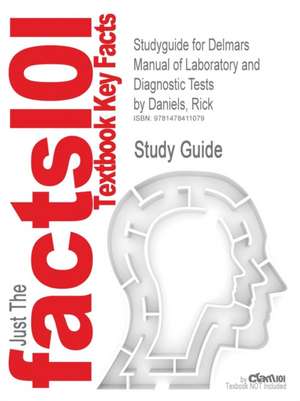 Studyguide for Delmars Manual of Laboratory and Diagnostic Tests by Daniels, Rick, ISBN 9781418020668 de Cram101 Textbook Reviews