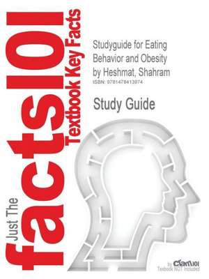 Studyguide for Eating Behavior and Obesity by Heshmat, Shahram, ISBN 9780826106216 de Shahram Heshmat