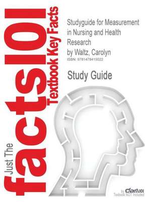 Studyguide for Measurement in Nursing and Health Research by Waltz, Carolyn, ISBN 9780826105073 de Carolyn Waltz