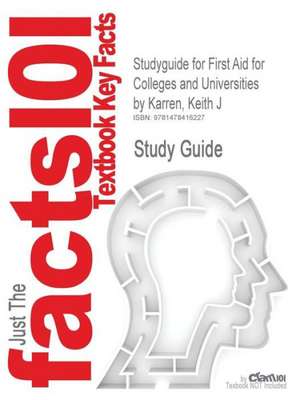 Studyguide for First Aid for Colleges and Universities by Karren, Keith J, ISBN 9780321732590 de Keith J. Karren