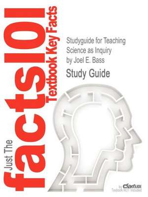 Studyguide for Teaching Science as Inquiry by Bass, Joel E., ISBN 9780131599499 de Joel E. Bass