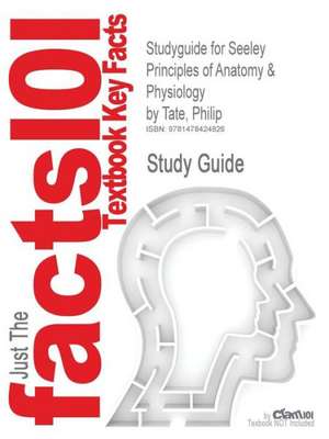 Studyguide for Seeley Principles of Anatomy & Physiology by Tate, Philip, ISBN 9780077226480 de Philip Tate