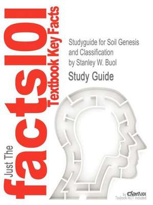 Studyguide for Soil Genesis and Classification by Buol, Stanley W., ISBN 9780813828732 de Stanley W. Buol