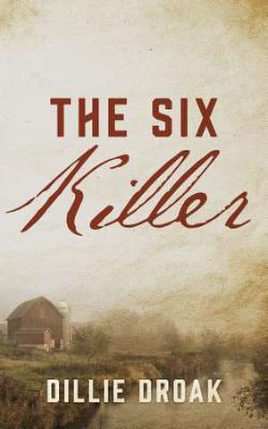 The Six Killer de Dillie Droak